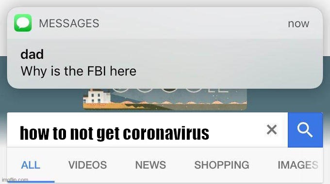 k.o I have found the answer | how to not get coronavirus | image tagged in why is the fbi here | made w/ Imgflip meme maker