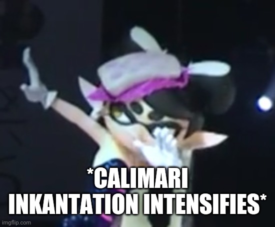 Intensifies | *CALIMARI INKANTATION INTENSIFIES* | image tagged in callie dab | made w/ Imgflip meme maker
