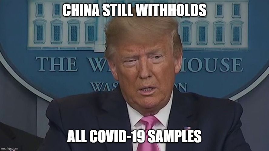CHINA STILL WITHHOLDS ALL COVID-19 SAMPLES | CHINA STILL WITHHOLDS; ALL COVID-19 SAMPLES | image tagged in if only you knew how bad things really are | made w/ Imgflip meme maker