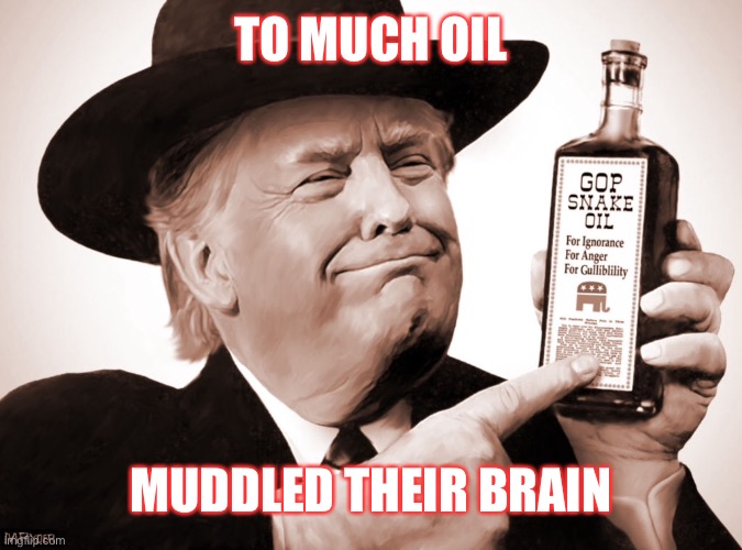 TO MUCH OIL MUDDLED THEIR BRAIN | made w/ Imgflip meme maker