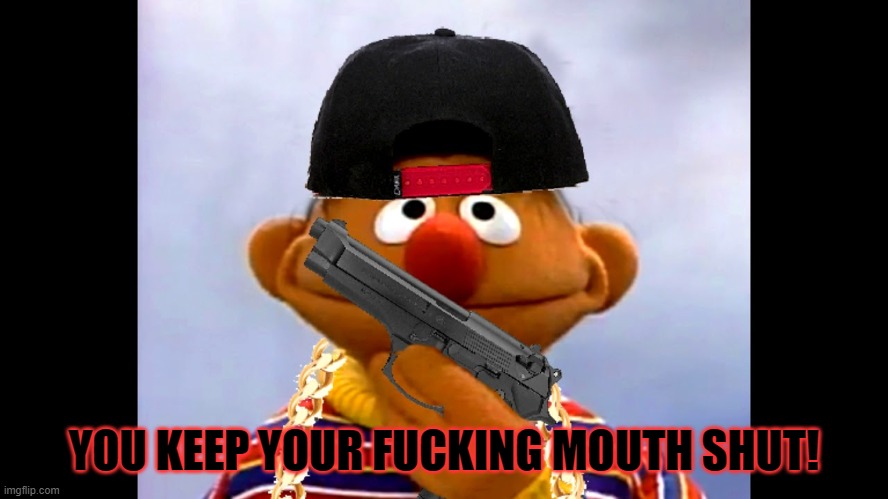 YOU KEEP YOUR F**KING MOUTH SHUT! | made w/ Imgflip meme maker