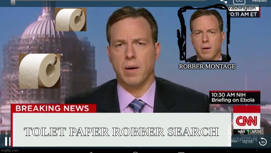 cnn breaking news template | ROBBER MONTAGE; TOLET PAPER ROBBER SEARCH | image tagged in cnn breaking news template | made w/ Imgflip meme maker