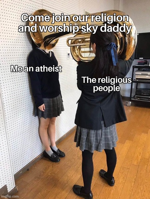 image tagged in funny,atheist,memes | made w/ Imgflip meme maker