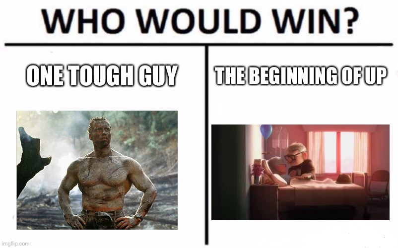 Who would win? | ONE TOUGH GUY; THE BEGINNING OF UP | image tagged in memes,who would win | made w/ Imgflip meme maker