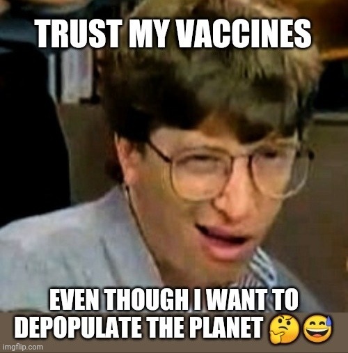 Trust Me | image tagged in vaccines,vaccinations,bill gates | made w/ Imgflip meme maker