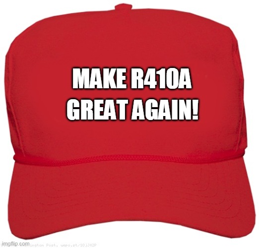 r410a | GREAT AGAIN! MAKE R410A | image tagged in blank red maga hat | made w/ Imgflip meme maker