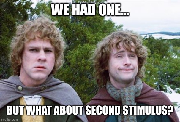 Second Breakfast | WE HAD ONE... BUT WHAT ABOUT SECOND STIMULUS? | image tagged in second breakfast,memes | made w/ Imgflip meme maker