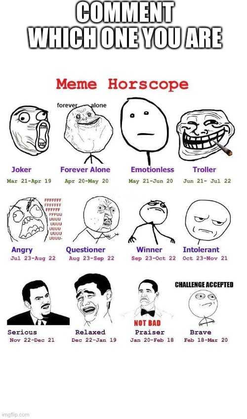 Meme Horoscope | COMMENT WHICH ONE YOU ARE | image tagged in meme,horoscope | made w/ Imgflip meme maker