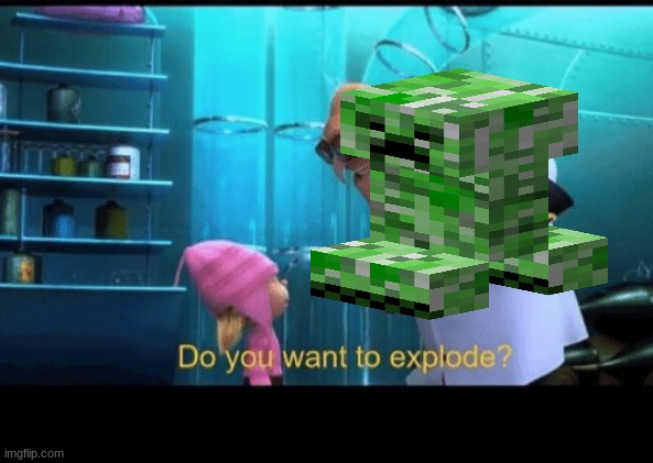 Do you want to explode | image tagged in do you want to explode | made w/ Imgflip meme maker