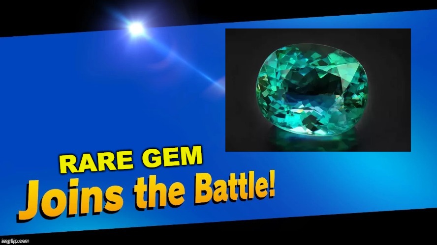 Blank Joins the battle | RARE GEM | image tagged in blank joins the battle | made w/ Imgflip meme maker