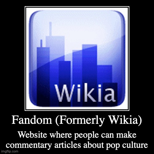 Fandom | image tagged in funny,demotivationals,fandom,wikia | made w/ Imgflip demotivational maker