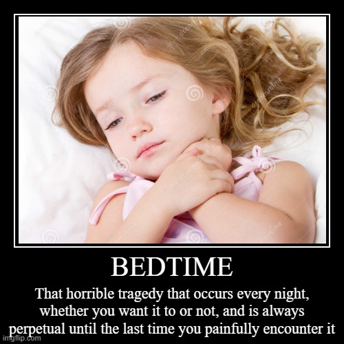 Boo Bedtimes! | image tagged in funny,demotivationals | made w/ Imgflip demotivational maker