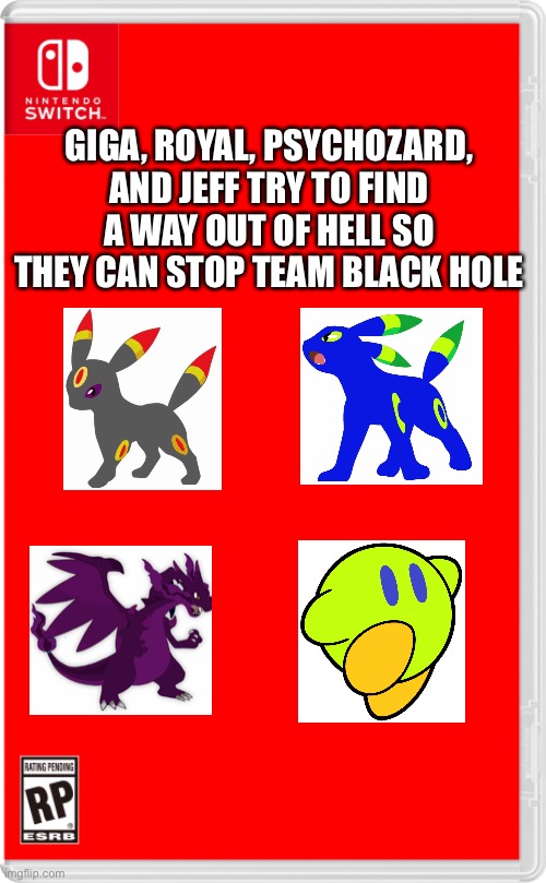 “Come on, there has to be more than one portal, right?” | GIGA, ROYAL, PSYCHOZARD, AND JEFF TRY TO FIND A WAY OUT OF HELL SO THEY CAN STOP TEAM BLACK HOLE | image tagged in nintendo switch cartridge case,pokemon | made w/ Imgflip meme maker