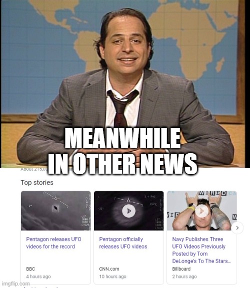 Break from the covid | MEANWHILE IN OTHER NEWS | image tagged in memes,fun,ufo | made w/ Imgflip meme maker