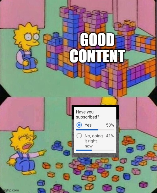 Lisa Block Tower | GOOD CONTENT | image tagged in lisa block tower | made w/ Imgflip meme maker