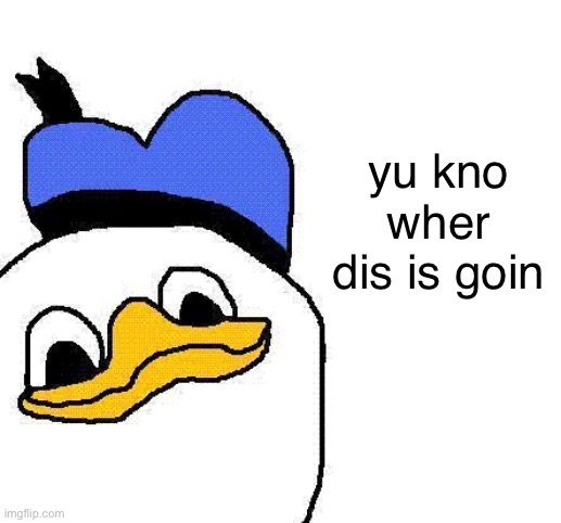 dolan | yu kno wher dis is goin | image tagged in dolan | made w/ Imgflip meme maker