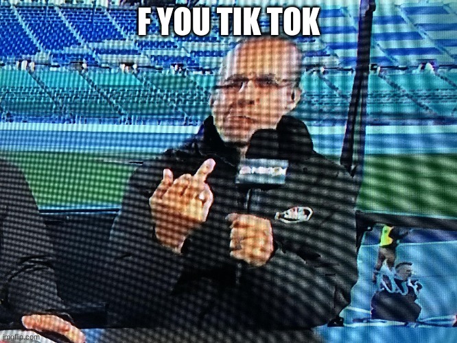 kyle petty fu | F YOU TIK TOK | image tagged in kyle petty fu | made w/ Imgflip meme maker