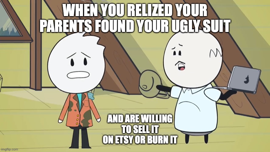 Alex's Ugly Suit | WHEN YOU RELIZED YOUR PARENTS FOUND YOUR UGLY SUIT; AND ARE WILLING TO SELL IT ON ETSY OR BURN IT | image tagged in alex clark,memes,youtube | made w/ Imgflip meme maker