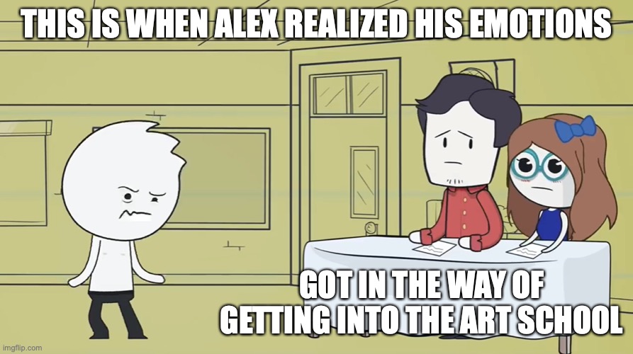 Alex's Flopped Audition | THIS IS WHEN ALEX REALIZED HIS EMOTIONS; GOT IN THE WAY OF GETTING INTO THE ART SCHOOL | image tagged in alex clark,memes,youtube | made w/ Imgflip meme maker