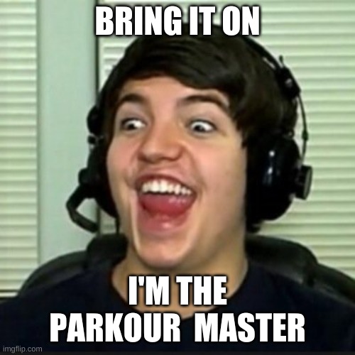 Preston PLaYz | BRING IT ON; I'M THE PARKOUR  MASTER | image tagged in preston playz | made w/ Imgflip meme maker