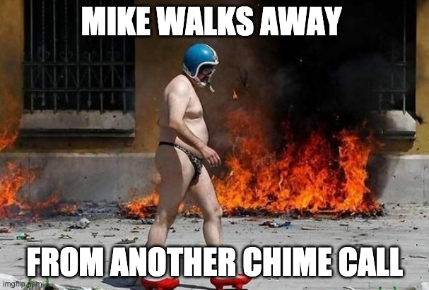 party harder | MIKE WALKS AWAY; FROM ANOTHER CHIME CALL | image tagged in party harder | made w/ Imgflip meme maker