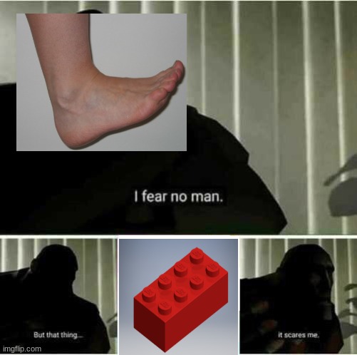 Lego Pain | image tagged in i fear no man,lego pain,foot,lego,funny | made w/ Imgflip meme maker