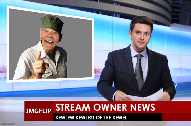 kewlew | image tagged in kewlew,news | made w/ Imgflip meme maker