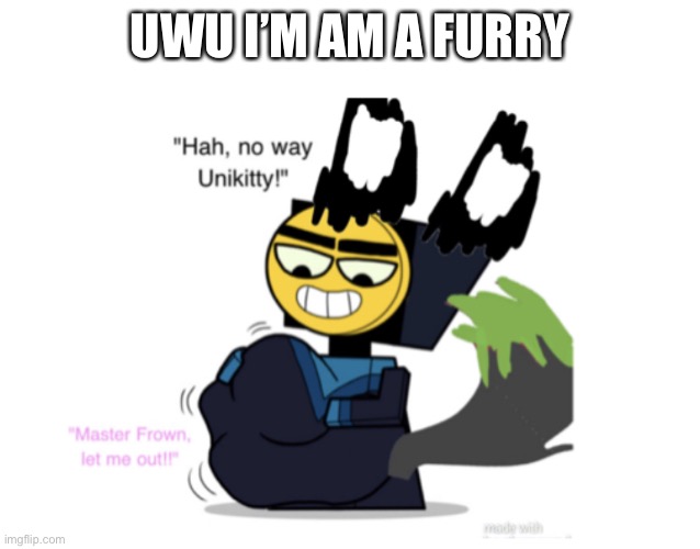 UWU I’M AM A FURRY | made w/ Imgflip meme maker