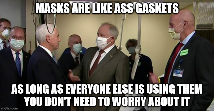 Masks Are Like Ass Gaskets | MASKS ARE LIKE ASS GASKETS; AS LONG AS EVERYONE ELSE IS USING THEM
YOU DON'T NEED TO WORRY ABOUT IT | image tagged in masks | made w/ Imgflip meme maker
