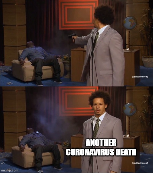 Who Killed Hannibal | ANOTHER CORONAVIRUS DEATH | image tagged in memes,who killed hannibal | made w/ Imgflip meme maker