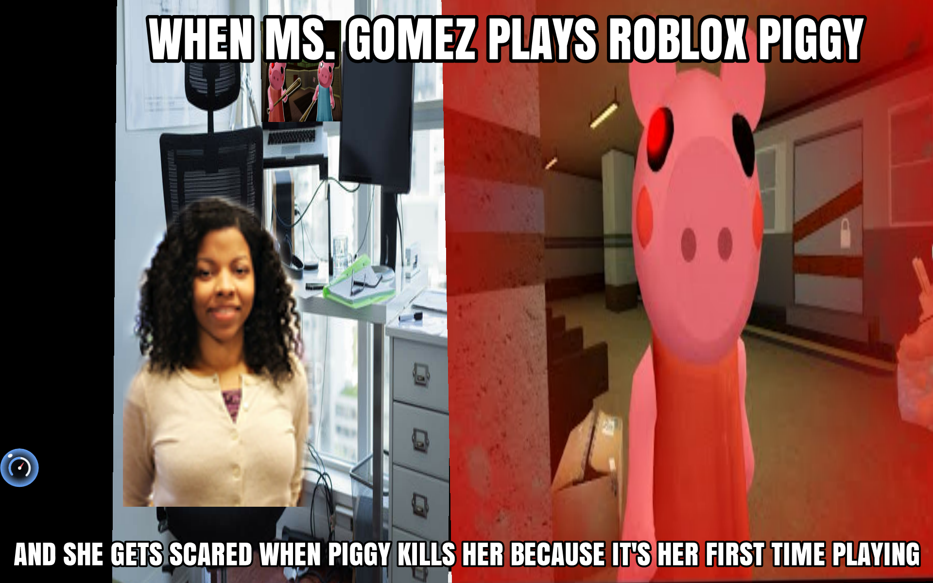 Ms. Gomez playing Roblox Piggy for the first time Meme Generator - Imgflip
