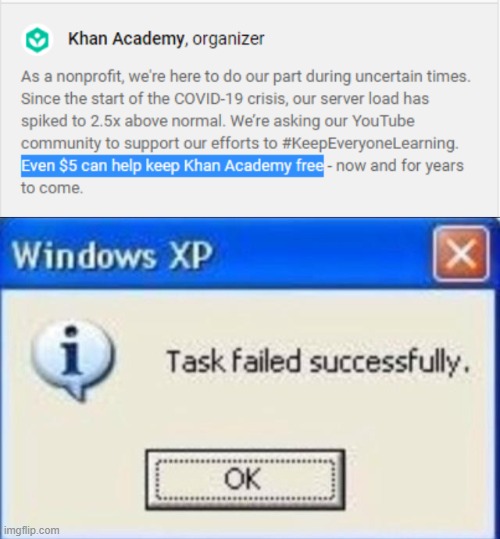 ! | image tagged in funny,memes,task failed successfully | made w/ Imgflip meme maker