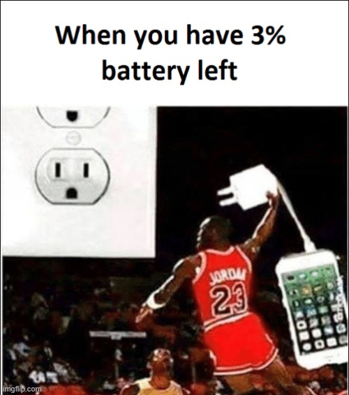 3% battery left | image tagged in basketball,phone,charger | made w/ Imgflip meme maker