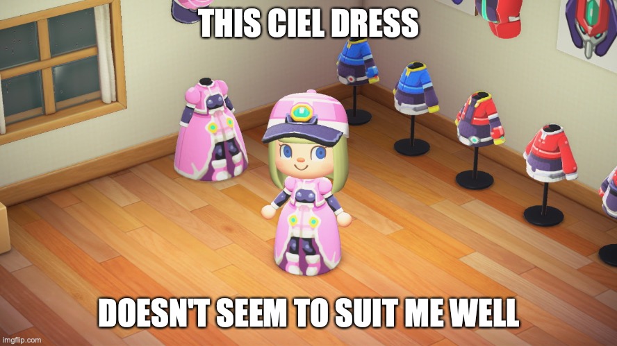 Ciel Dress in Animal Crossing |  THIS CIEL DRESS; DOESN'T SEEM TO SUIT ME WELL | image tagged in animal crossing,memes,gaming,ciel,megaman,megaman zero | made w/ Imgflip meme maker