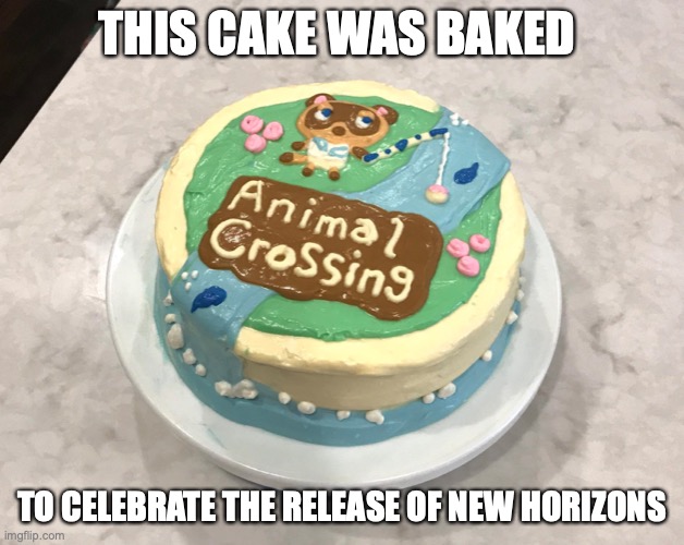 Animal Crossing Cake | THIS CAKE WAS BAKED; TO CELEBRATE THE RELEASE OF NEW HORIZONS | image tagged in cake,animal crossing,memes,food | made w/ Imgflip meme maker