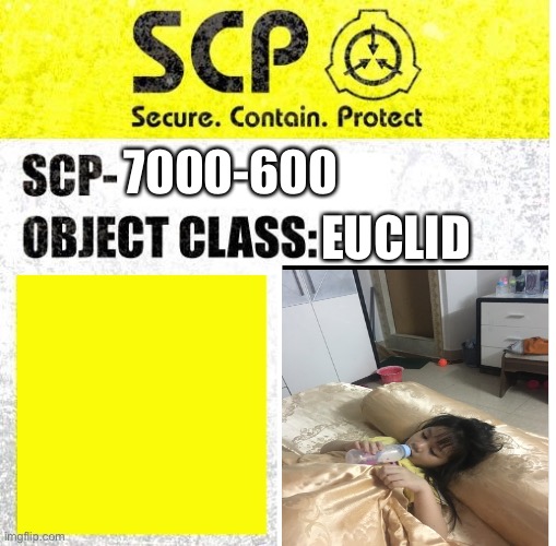 SCP Sign Generator | EUCLID; 7000-600 | image tagged in scp sign generator | made w/ Imgflip meme maker