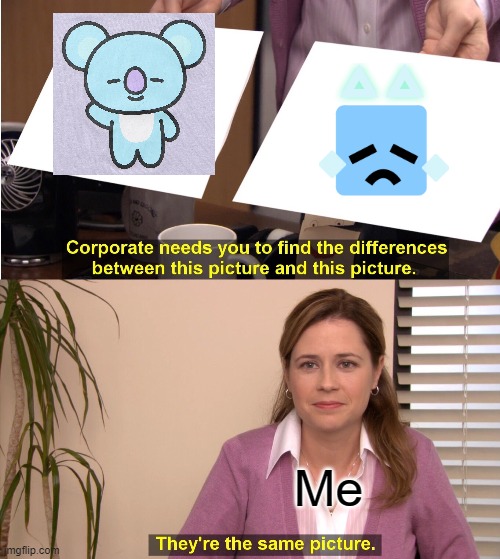They look so alike | Me | image tagged in memes,they're the same picture | made w/ Imgflip meme maker