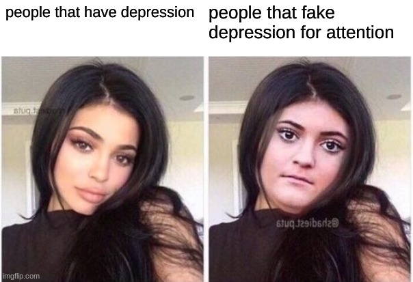 people that have depression; people that fake depression for attention | made w/ Imgflip meme maker