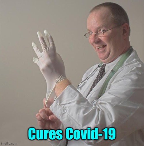 Insane Doctor | Cures Covid-19 | image tagged in insane doctor | made w/ Imgflip meme maker