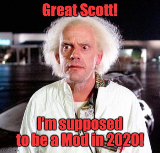 Back to the Future of Memeing | image tagged in back to the future,doc,mod,imgflip | made w/ Imgflip meme maker