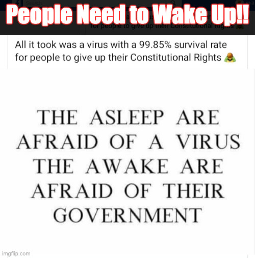 Covid 19 | People Need to Wake Up!! | image tagged in covid-19,coronavirus,corona virus,coronavirus meme | made w/ Imgflip meme maker