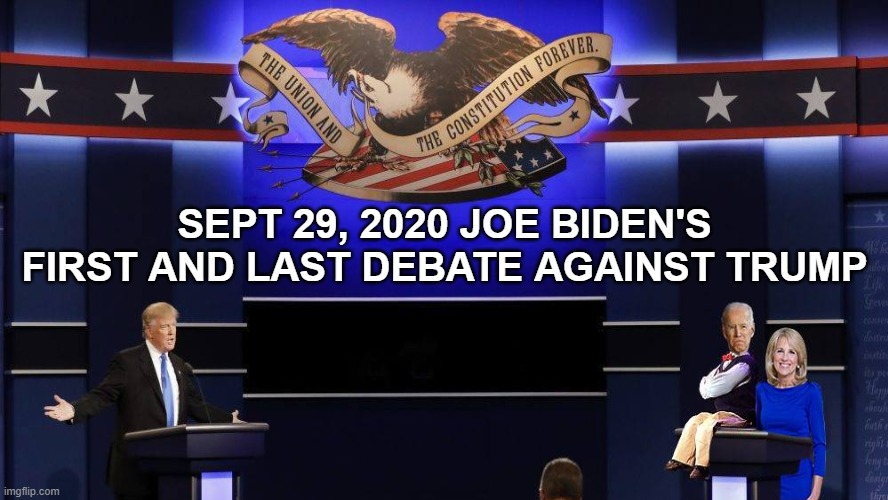 Trump Biden Debate 2020Jill Biden assisting Joe Biden | SEPT 29, 2020 JOE BIDEN'S FIRST AND LAST DEBATE AGAINST TRUMP | image tagged in joe cognitive health decline,dementia joe,joe biden,donald trump,jill biden,presidential debate | made w/ Imgflip meme maker
