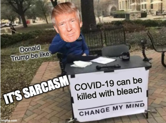 Bleach kills COVID-19 | image tagged in meme | made w/ Imgflip meme maker