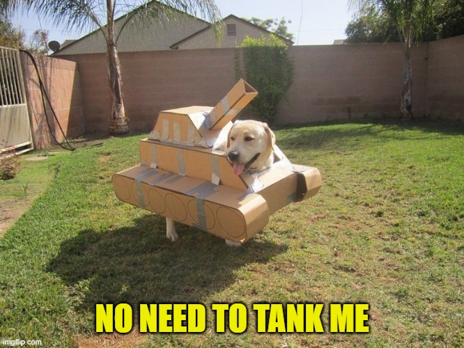 NO NEED TO TANK ME | made w/ Imgflip meme maker