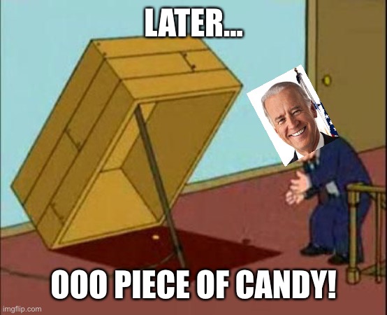James Woods Oh a Piece of Candy | LATER... OOO PIECE OF CANDY! | image tagged in james woods oh a piece of candy | made w/ Imgflip meme maker