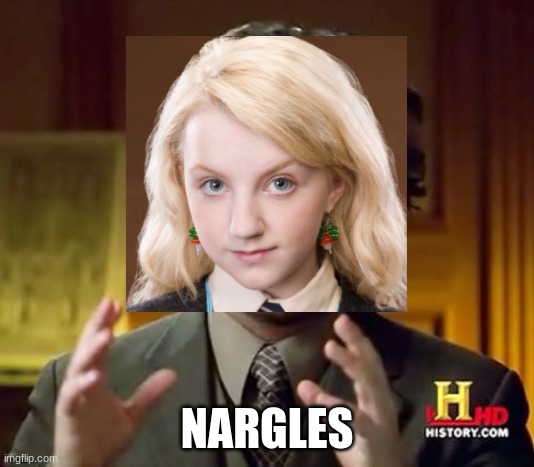 NARGLES | image tagged in funny memes | made w/ Imgflip meme maker