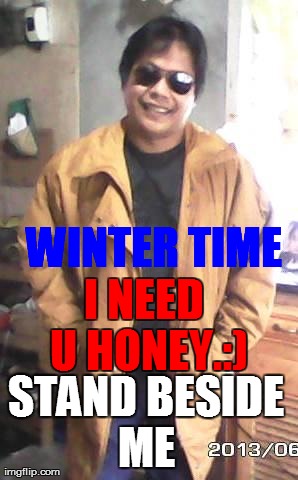 WINTER TIME I NEED U HONEY.:) STAND BESIDE ME | image tagged in alvin | made w/ Imgflip meme maker