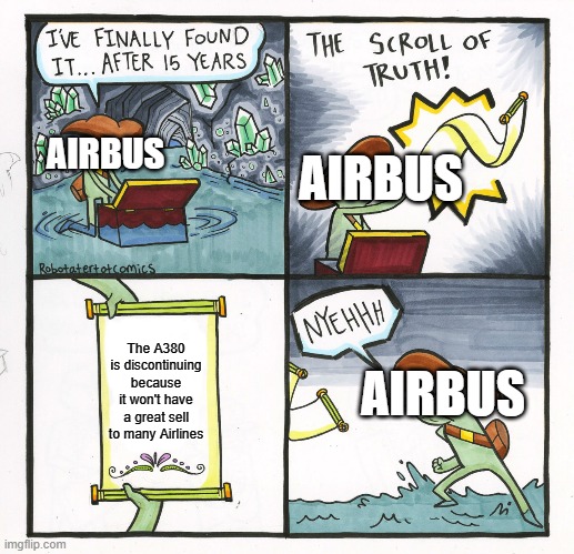 The Scroll Of Truth Meme | The A380 is discontinuing because it won't have a great sell to many Airlines AIRBUS AIRBUS AIRBUS | image tagged in memes,the scroll of truth,aviation,airbus | made w/ Imgflip meme maker