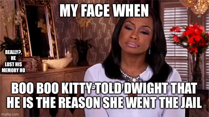 Empire season 4 episode 4 | MY FACE WHEN; REALLY?, HE LOST HIS MEMORY HO; BOO BOO KITTY TOLD DWIGHT THAT HE IS THE REASON SHE WENT THE JAIL | image tagged in empire,boobookitty,dwight,lucious,cookie,empirememe | made w/ Imgflip meme maker