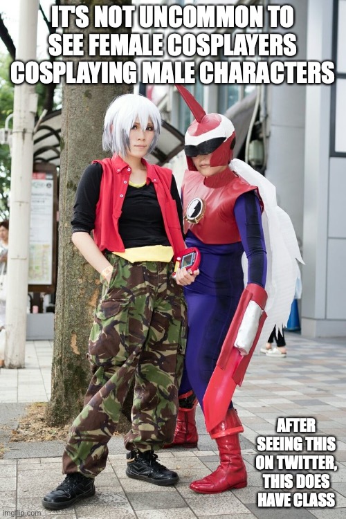 Female Chaud Cosplay | IT'S NOT UNCOMMON TO SEE FEMALE COSPLAYERS COSPLAYING MALE CHARACTERS; AFTER SEEING THIS ON TWITTER, THIS DOES HAVE CLASS | image tagged in cosplay,megaman,megaman battle network,megaman nt warrior,memes | made w/ Imgflip meme maker